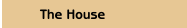 The House